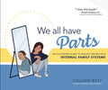 We All Have Parts!: An Illustrated Guide to Healing Trauma with Internal Family Systems