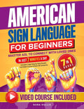 American Sign Language for Beginners: Master ASL to Connect with Loved Ones in Just 7 Minutes a Day Includes Large Step-by-Step Visuals, Full Video Co