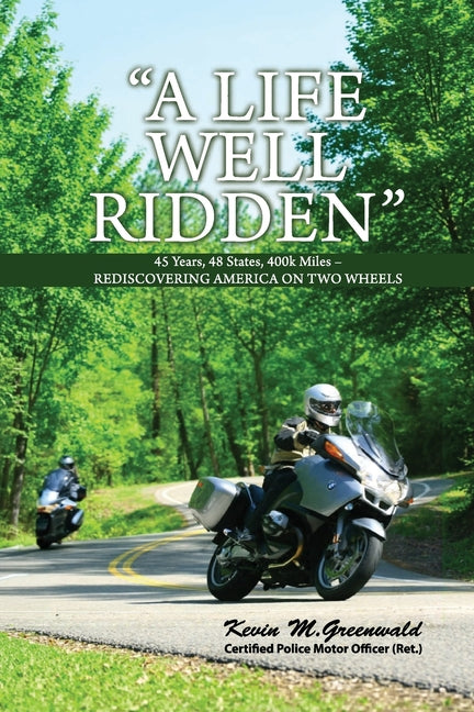 "A Life Well Ridden": 45 Years, 48 States, 400k Miles - REDISCOVERING AMERICA ON TWO WHEELS