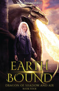 Earth Bound: Dragon of Shadow and Air Book 4