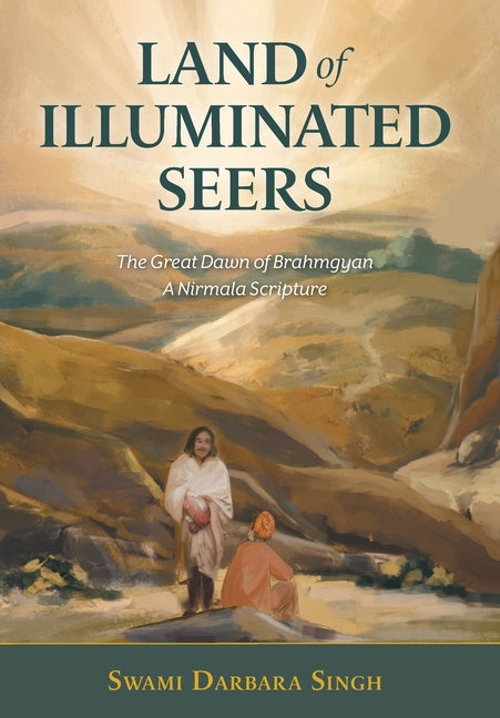Land of Illuminated Seers: The Great Dawn of Brahmgyan - A Nirmala Scripture