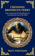 Crossing Brooklyn Ferry: Time, Connection & Urban Beauty in a Lyrical Journey Across the Water