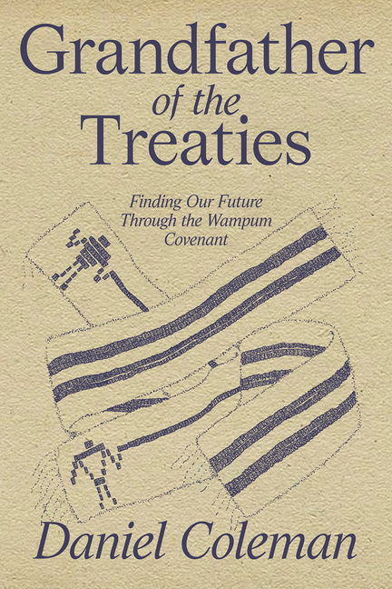 Grandfather of the Treaties: Finding Our Future Through the Wampum Covenant