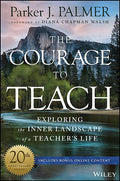 The Courage to Teach: Exploring the Inner Landscape of a Teacher's Life (Anniversary)