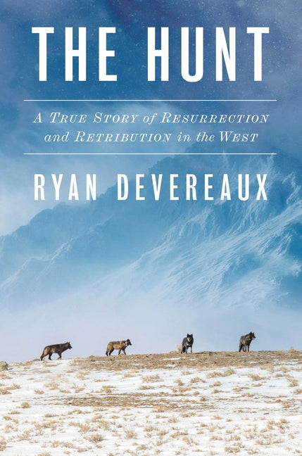 The Hunt: A True Story of Resurrection and Retribution in the West