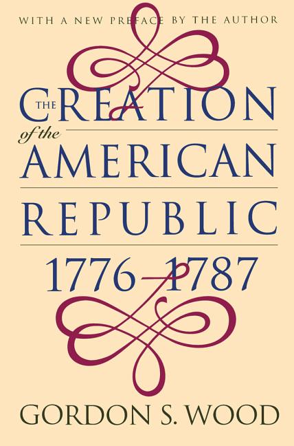 Creation of the American Republic, 1776-1787 (Revised)