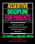 Assertive Discipline for Parents, Revised Edition: A Proven, Step-By-Step Approach to Solvi (Revised)