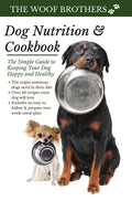 Dog Nutrition and Cookbook: The Simple Guide to Keeping Your Dog Happy and Healthy