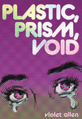 Plastic, Prism, Void: Part One
