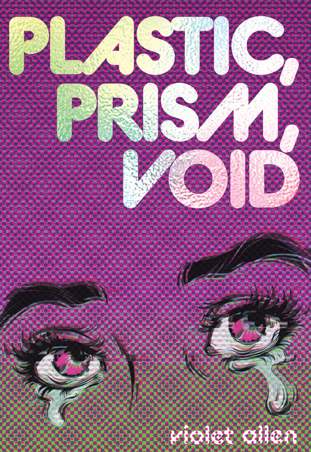 Plastic, Prism, Void: Part One