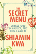 The Secret Menu: Chinese Food in America, and How I Made It