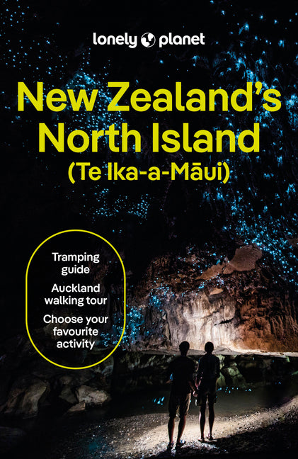 Lonely Planet New Zealand's North Island: Plan the Trip of a Lifetime Detailed Itineraries & Maps Insider Tips Covers Auckland, Northland, the Waikato