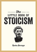The Little Book of Stoicism: An Introduction to the Key Thinkers, Ideas and Virtues You Need to Know