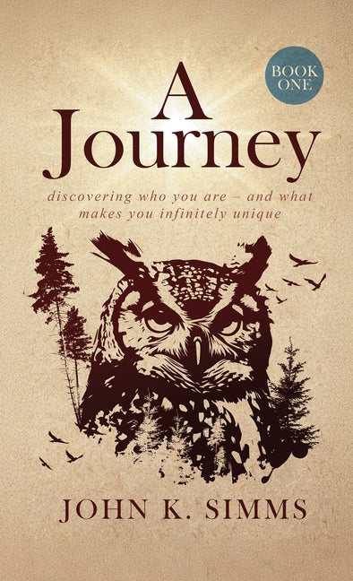 A Journey - Book One: discovering who you are - and what makes you infinitely unique