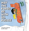 May the Force Be with Us, Please (Original)