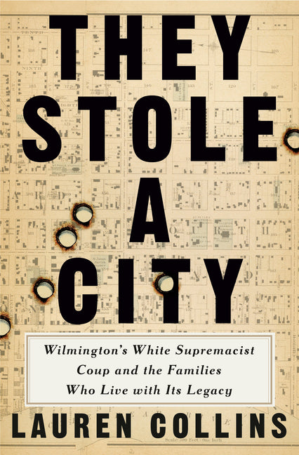 They Stole a City: Wilmington's White Supremacist Coup and the Families Who Live with Its Legacy
