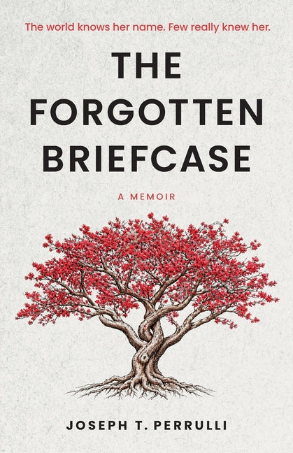 The Forgotten Briefcase: The world knows her name. Few really knew her.