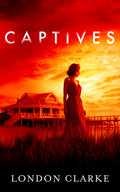 Captives: A Haunting Romantic Suspense about Love, Loss, and Survival