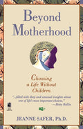 Beyond Motherhood: Choosing a Life Without Children (Original)