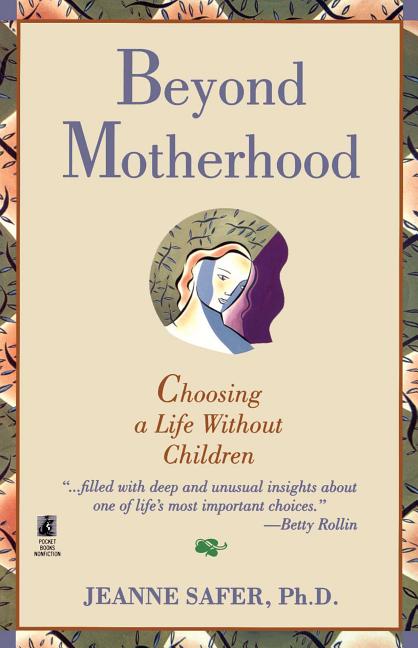 Beyond Motherhood: Choosing a Life Without Children (Original)