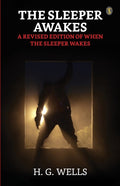 The Sleeper Awakes A Revised Edition Of "When The Sleeper Wakes"