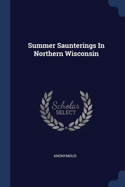 Summer Saunterings In Northern Wisconsin