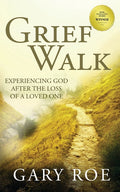 Grief Walk: Experiencing God After the Loss of a Loved One