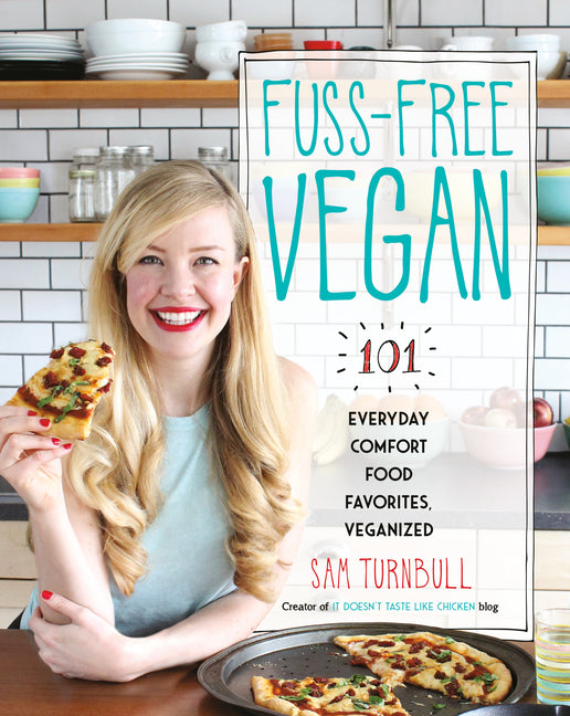 Fuss-Free Vegan: 101 Everyday Comfort Food Favorites, Veganized: A Cookbook