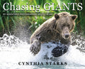 Chasing Giants: My Adventures Photographing Grizzly Bears - Volume One -