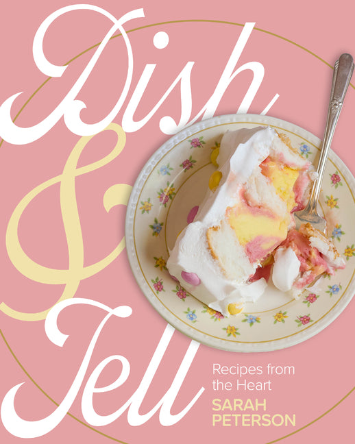 Dish and Tell: Recipes from the Heart