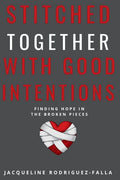 Stitched Together With Good Intentions: Finding Hope In The Broken Pieces