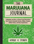 The Marijuana Journal: A Notebook and Diary to Record (and Remember) Your Favorite Cannabis Strains, Edibles, Recipes, Brilliant Ideas, and Hazy Experienc