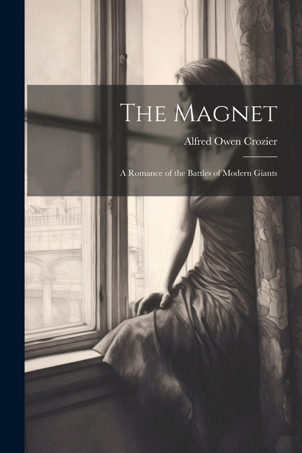 The Magnet: A Romance of the Battles of Modern Giants