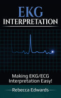 EKG Interpretation: Making EKG/ECG Interpretation Easy!