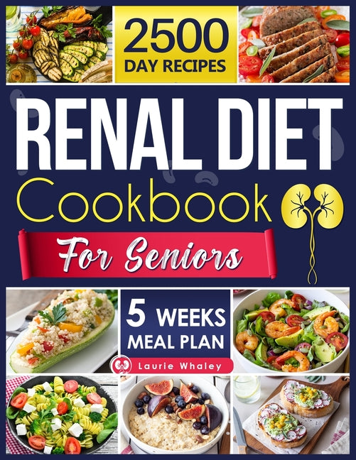 Renal Diet Cookbook for Seniors: Experience a World of Flavor with Nutritious, Easy-to-Prepare Dishes That Promote Kidney Health and Satisfy Every Pal