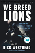 We Breed Lions: Confronting Canada's Troubled Hockey Culture