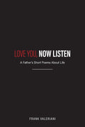 Love You, Now Listen: A Father's Short Poems About Life