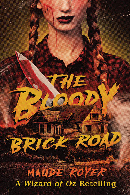 The Bloody Brick Road: A Wizard of Oz Retelling