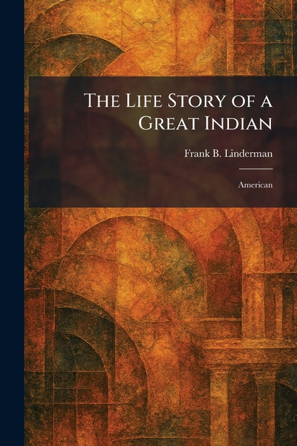 The Life Story of a Great Indian: American