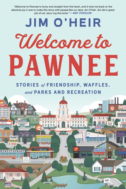 Welcome to Pawnee: Stories of Friendship, Waffles, and Parks and Recreation