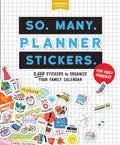 So. Many. Planner Stickers. for Busy Parents: 2,650 Stickers to Organize Your Family Calendar