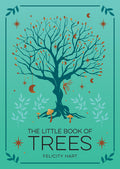 The Little Book of Trees: An Introduction to the Folklore, Magic, and Mysticism of Trees