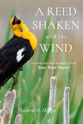 A Reed Shaken with the Wind: A Human and Natural History of the Bear River Marsh