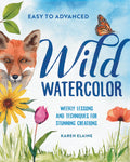Wild Watercolor: Weekly Lessons and Techniques for Stunning Creations