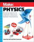 Make: Physics: Build Projects to Explore Calculus-Based Mechanics