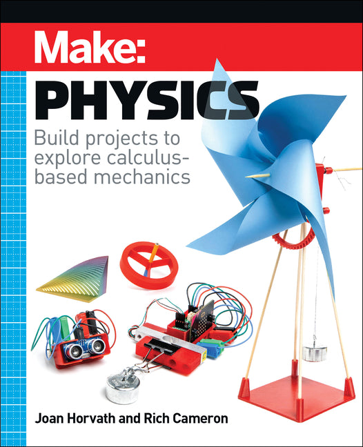 Make: Physics: Build Projects to Explore Calculus-Based Mechanics