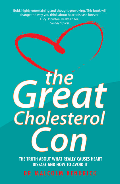 The Great Cholesterol Con: The Truth about What Really Causes Heart Disease and How to Avoid It
