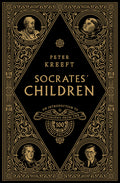 Socrates' Children Box Set: An Introduction to Philosophy from the 100 Greatest Philosophers
