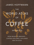 The World Atlas of Coffee 3rd Edition: From Beans to Brewing - Coffees Explored, Explained and Enjoyed