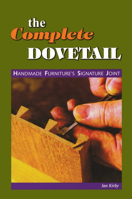 The Complete Dovetail: Handmade Furniture's Signature Joint (Linden Publishing)